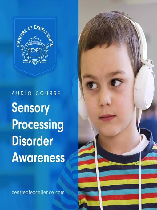 Title details for Sensory Processing Disorder Awareness by Centre of Excellence - Available